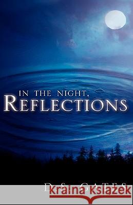 In the Night, Reflections D S Gates 9781591605263 Xulon Press