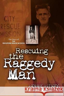 Rescuing the Raggedy Man Perry Pitney, Jim Killam 9781591605744