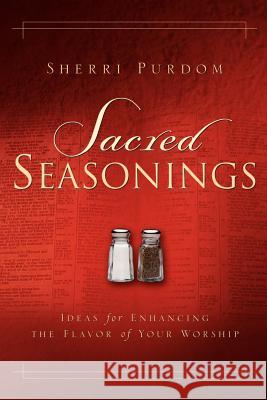 Sacred Seasonings Sherri Purdom 9781591606017