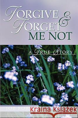 Forgive & Forget Me Not Joe Forte 9781591606239