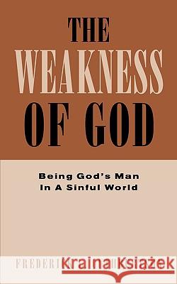 The Weakness of God Fred Cuthbertson 9781591606291