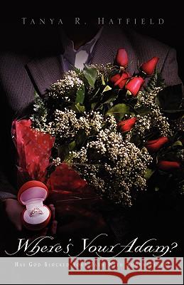 Where's Your Adam? Tanya R Hatfield 9781591606383 Xulon Press
