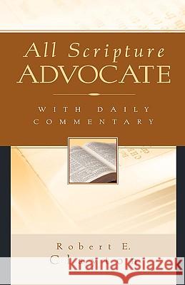 All Scripture Advocate Robert E. Clayton 9781591606420