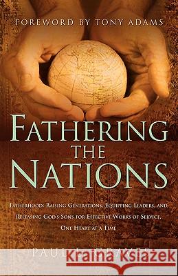 Fathering the Nations Paul L Graves 9781591606642 Xulon Press