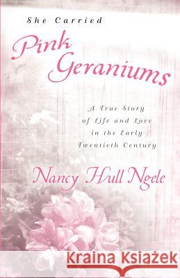 She Carried Pink Geraniums Nancy Ngele 9781591606802 Xulon Press