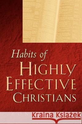 Habits of Highly Effective Christians Ron Meyers 9781591607328 Xulon Press