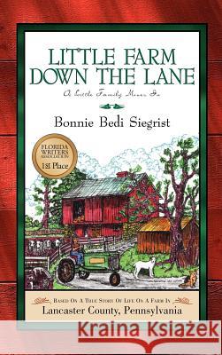 Little Farm Down the Lane Bonnie Bedi Siegrist 9781591607519 Xulon Press