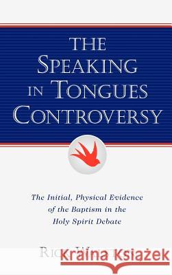 The Speaking In Tongues Controversy Rick Walston 9781591607632 Xulon Press