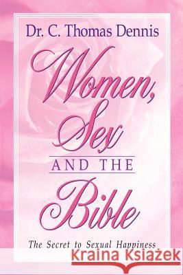 Women, Sex and the Bible C Thomas Dennis 9781591607687