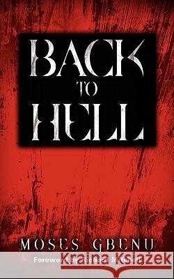 Back to Hell Moses Gbenu 9781591608158 Xulon Press