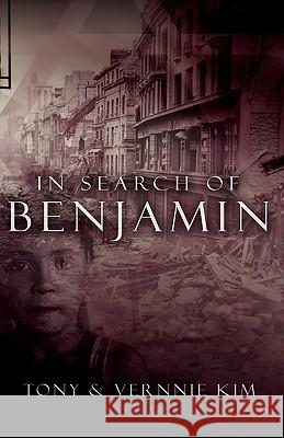 In Search of Benjamin Tony Kim, Vernnie Kim 9781591608172 Xulon Press