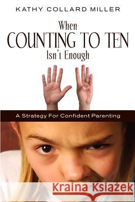 When Counting to Ten Isn't Enough Kathy Collard Miller 9781591608288 Xulon Press