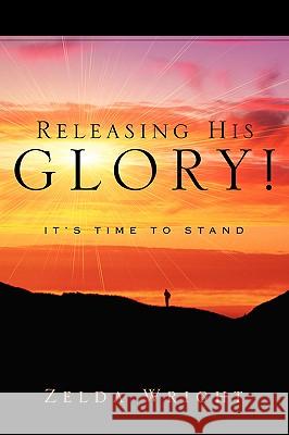 Releasing His Glory! Zelda Wright 9781591608493