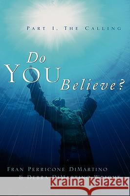 Do You Believe? Fran Perricone DiMartino, Debra DiMartino Wright 9781591608950