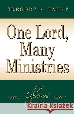 One Lord, Many Ministries Gregory S Faust 9781591609537 Xulon Press