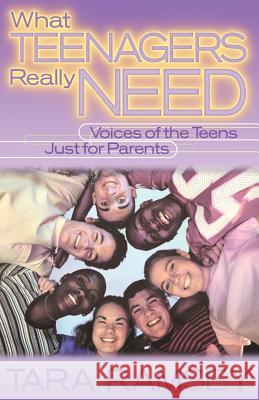 What Teenagers Really Need Tara Ramsey 9781591609582 Xulon Press