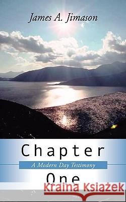 Chapter One James A. Jimason 9781591609643 Xulon Press