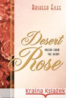 Desert Rose Rasheea Eilee 9781591609667 Xulon Press