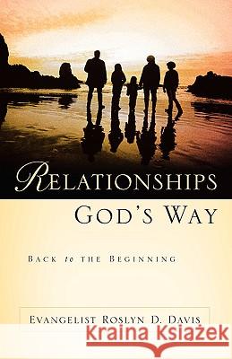 Relationships God's Way Roslyn D Davis 9781591609940 Xulon Press