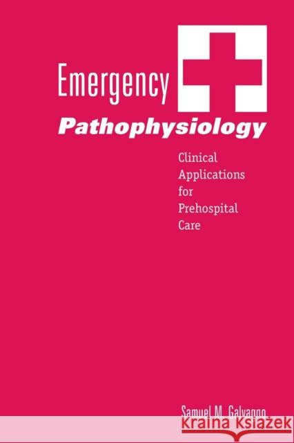 Emergency Pathophysiology: Clinical Applications for Prehospital Care Galvagno, Samuel M. 9781591610076 TETON NEWMEDIA,US