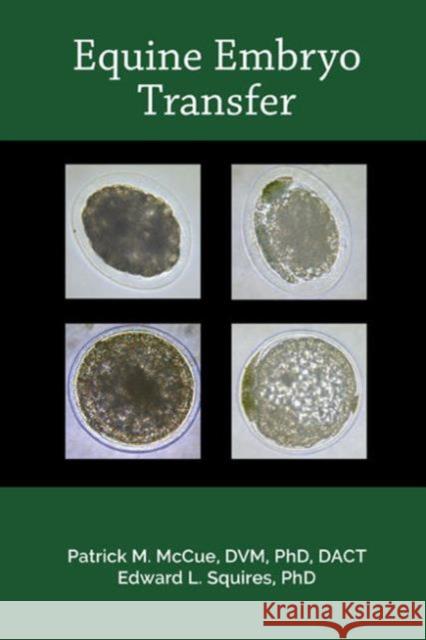 Equine Embryo Transfer Patrick M. McCue Edward L. Squires 9781591610472 Teton New Media