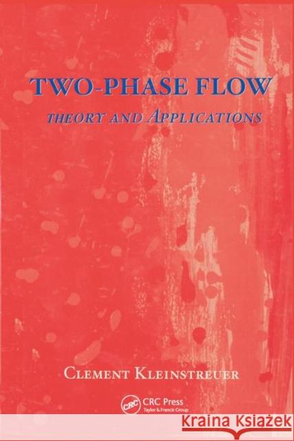Two-Phase Flow:: Theory and Applications Kleinstreuer, CL 9781591690009