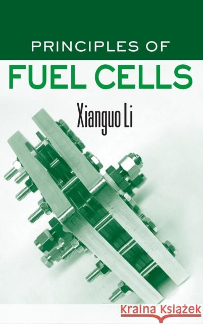 Principles of Fuel Cells Xianguo Li 9781591690221