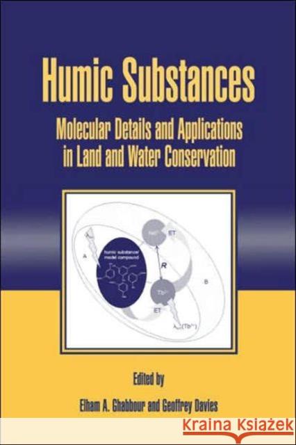 Humic Substances: Molecular Details and Applications in Land and Water Conservation Ghabbour, Elham 9781591690313 Taylor & Francis