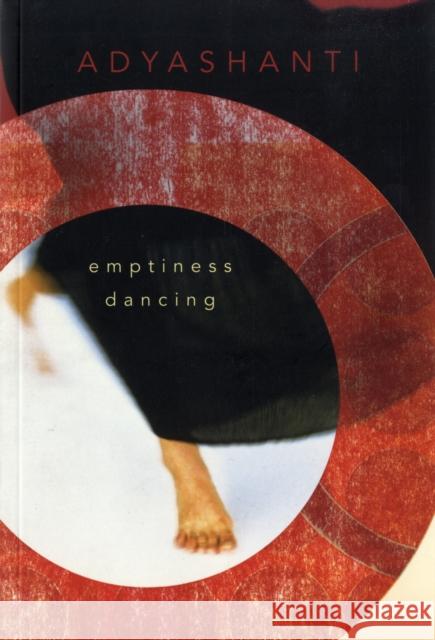 Emptiness Dancing Adyashanti 9781591794592 Sounds True