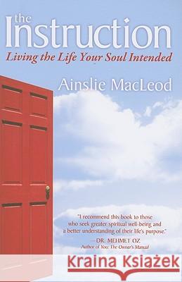 The Instruction: Living the Life Your Soul Intended Ainslie MacLeod 9781591797203