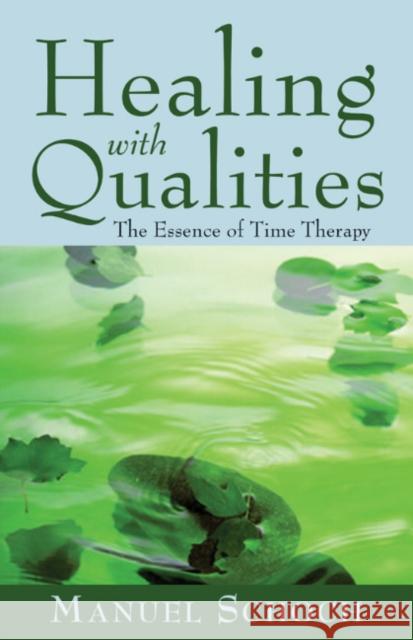 Healing with Qualities: The Essence of Time Therapy Manuel Schoch 9781591810315 Sentient Publications