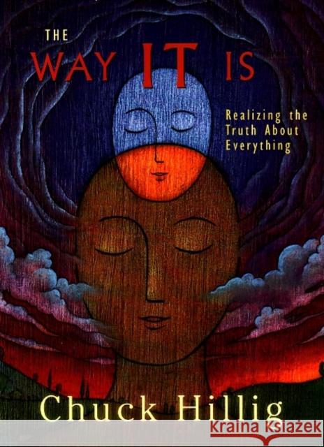 Way IT Is: Realizing the Truth About Everything Chuck Hillig 9781591810711
