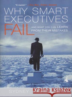 Why Smart Executives Fail: And What You Can Learn from Their Mistakes Finkelstein, Sydney 9781591840459 Portfolio