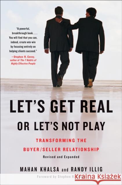 Let's Get Real Or Let's Not Play: Transforming the Buyer/Seller Relationship Mahan Khalsa 9781591842262