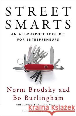 Street Smarts: An All-Purpose Tool Kit for Entrepreneurs Norm Brodsky Bo Burlingham 9781591843207 Portfolio