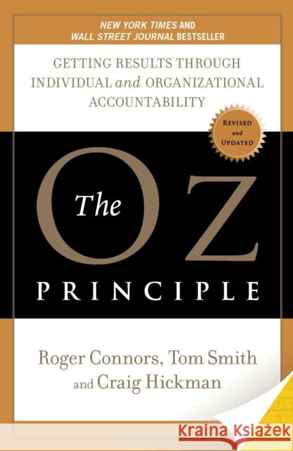 The Oz Principle: Getting Results Through Individual and Organisational Accountability Tom Smith 9781591843481 Random House USA Inc