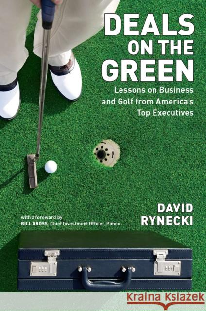 Deals on the Green: Lessons on Business and Golf from America's Top Executives David Rynecki 9781591844075 Portfolio
