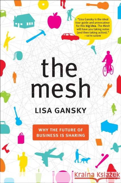 The Mesh: Why the Future of Business Is Sharing Lisa Gansky 9781591844303 0