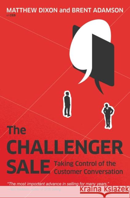 The Challenger Sale: Taking Control of the Customer Conversation Dixon, Matthew 9781591844358 Portfolio