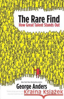 The Rare Find: How Great Talent Stands Out George Anders 9781591845621 Portfolio