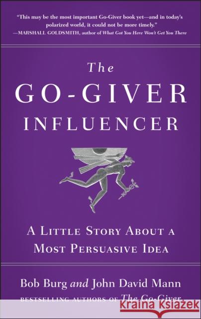 The Go-Giver Influencer: A Little Story about a Most Persuasive Idea (Go-Giver, Book 3) Burg, Bob 9781591846376 Portfolio