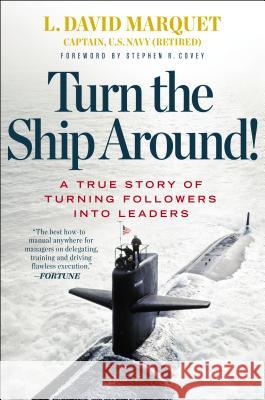 Turn the Ship Around!: A True Story of Turning Followers Into Leaders L. David Marquet 9781591846406 Portfolio