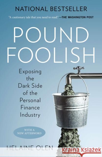 Pound Foolish: Exposing the Dark Side of the Personal Finance Industry Helaine Olen 9781591846796 Portfolio