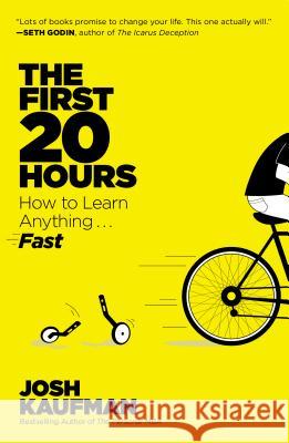 The First 20 Hours: How to Learn Anything... Fast Josh Kaufman 9781591846949 Portfolio