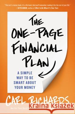 The One-Page Financial Plan: A Simple Way to Be Smart about Your Money Carl Richards 9781591847557 Portfolio