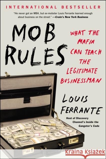 Mob Rules: What the Mafia Can Teach the Legitimate Businessman Louis Ferrante 9781591847724 Portfolio