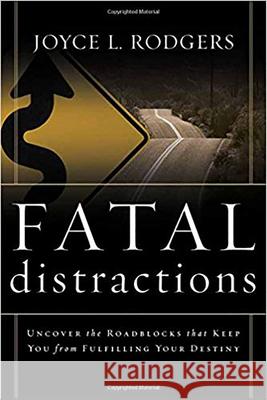 Fatal Distractions Joyce L. Rodgers 9781591852254 Charisma House