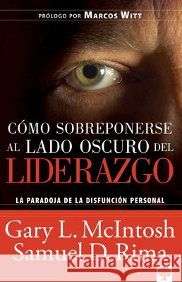 Como Sobreponerse Al Lado Oscuro del Liderazgo McIntosh, Gary 9781591855217 Casa Creacion