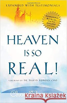 Heaven Is So Real!: Expanded with Testimonials Thomas, Choo 9781591857891 Charisma House