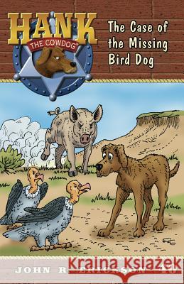 The Case of the Missing Bird Dog John R Erickson Gerald L Holmes  9781591881407 Maverick Books (TX)